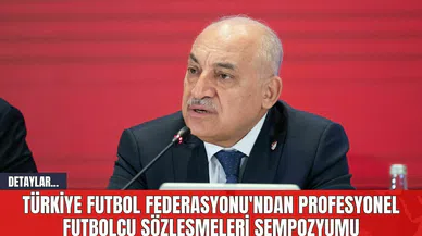 Türkiye Futbol Federasyonu'ndan Profesyonel Futbolcu Sözleşmeleri Sempozyumu