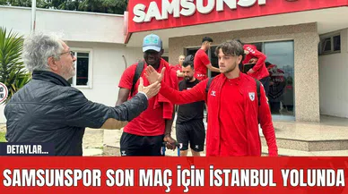 Samsunspor Son Maç İçin İstanbul Yolunda