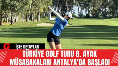 Türkiye Golf Turu 8. ayak müsabakaları Antalya'da başladı