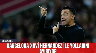 Barcelona Xavi Hernandez ile Yollarını Ayırıyor