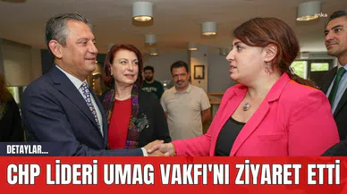 CHP Lideri UMAG Vakfı'nı Ziyaret Etti