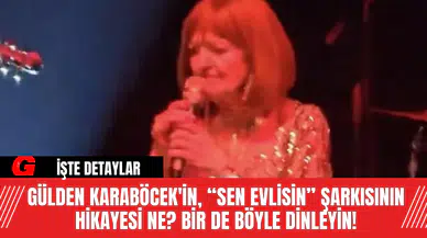 Gülden Karaböcek'in, “Sen Evlisin” Şarkısının Hikayesi Ne? Bir De Böyle Dinleyin!