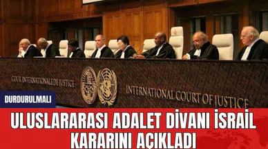 Uluslararası Adalet Divanı İsrail kararını açıkladı