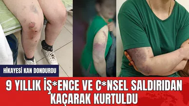 9 Yıllık iş*ence ve c*nsel saldırıdan kaçarak kurtuldu