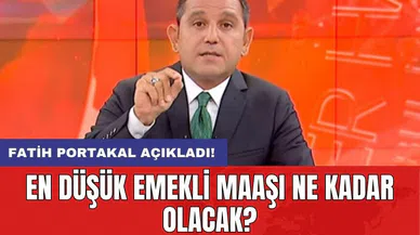 Fatih Portakal açıkladı! En düşük emekli maaşı ne kadar olacak?