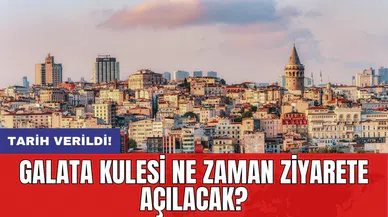 Galata Kulesi ne zaman ziyarete açılacak?
