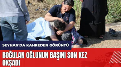 Adana Seyhan'da kahreden görüntü! Boğulan oğlunun başını son kez okşadı