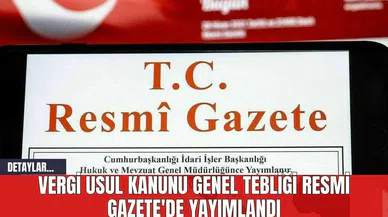 Vergi Usul Kanunu Genel Tebliği Resmi Gazete'de Yayımlandı