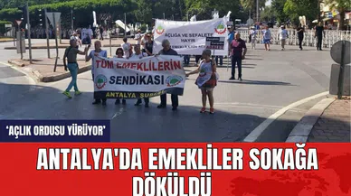 Antalya'da emekliler sokağa döküldü: Açlık ordusu yürüyor