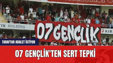 07 Gençlik'ten sert tepki