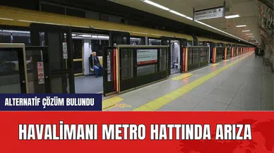 Havalimanı metro hattında arıza: Alternatif çözüm bulundu