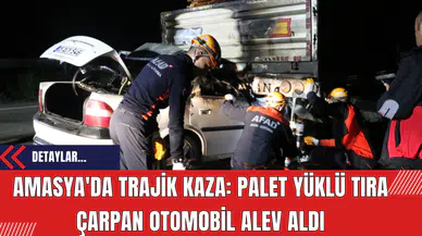 Amasya'da Trajik Kaza: Palet Yüklü Tıra Çarpan Otomobil Alev Aldı