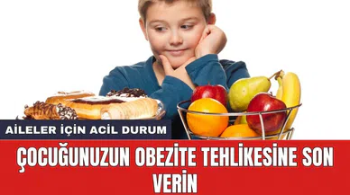 Aileler için acil Durum: Çocuğunuzun obezite tehlikesine son verin