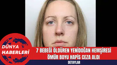 7 Bebeği Öldüren Yenidoğan Hemşiresi Ömür Boyu Hapis Ceza Aldı