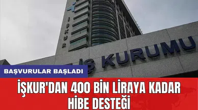 İŞKUR'dan 400 bin liraya kadar hibe desteği: Başvurular başladı
