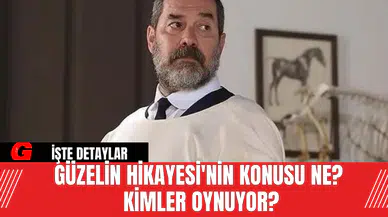Güzelin Hikayesi'nin Konusu Ne? Kimler Oynuyor?