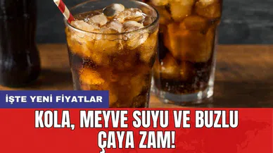 Kola, meyve suyu ve buzlu çaya zam! İşte yeni fiyatlar