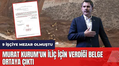 9 işçiye mezar olmuştu! Murat Kurum'un İliç için verdiği belge ortaya çıktı