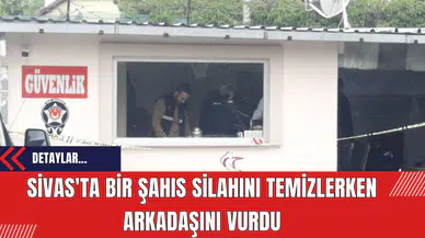 Sivas'ta Bir Şahıs Silahını Temizlerken Arkadaşını Vurdu