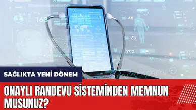 Onaylı randevu sisteminden memnun musunuz?