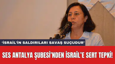 SES Antalya Şubesi’nden İsrail’e sert tepki!