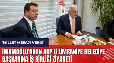 İmamoğlu’ndan AKP'li Ümraniye Belediye Başkanına iş birliği ziyareti