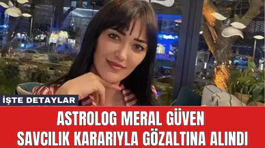 Astrolog Meral Güven savcılık kararıyla gözaltına alındı
