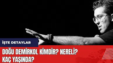 Doğu Demirkol kimdir? Nereli? Kaç Yaşında?