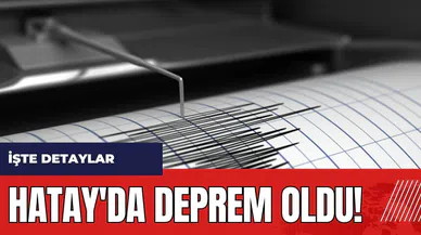 Hatay'da deprem oldu!