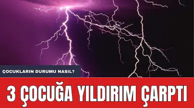 3 çocuğa Yıldırım Çarptı! Korkunç Olay