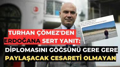 Turhan Çömez’den Erdoğan’a diplomalı yanıt
