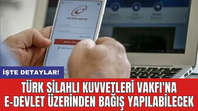 Türk Silahlı Kuvvetleri Vakfı'na e-Devlet üzerinden bağış yapılabilecek