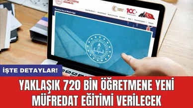 Yaklaşık 720 bin öğretmene yeni müfredat eğitimi verilecek