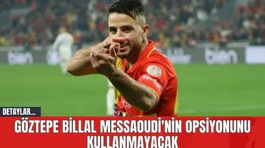 Göztepe Billal Messaoudi'nin Opsiyonunu Kullanmayacak