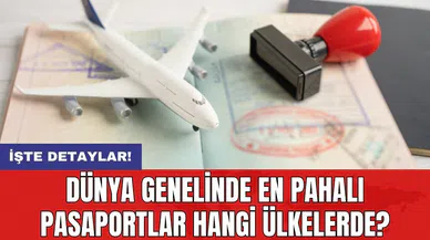 Dünya genelinde en pahalı pasaportlar hangi ülkelerde?