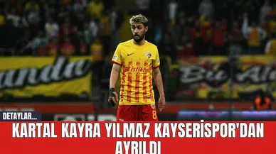 Kartal Kayra Yılmaz Kayserispor'dan Ayrıldı