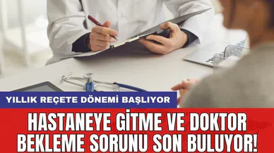 Yıllık reçete dönemi başlıyor: Hastaneye gitme ve doktor bekleme sorunu son buluyor!