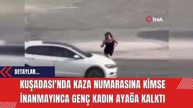 Kuşadası'nda kaza numarasını kimse yutmayınca genç kadın ayağa kalktı