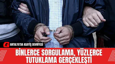 Antalya'da asayiş devriyesi: Binlerce sorgulama, yüzlerce tutuklama gerçekleşti
