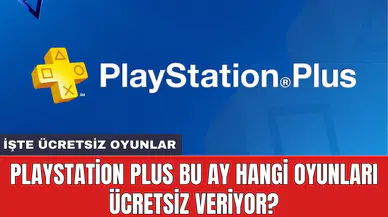 PlayStation Plus bu ay hangi oyunları ücretsiz veriyor?