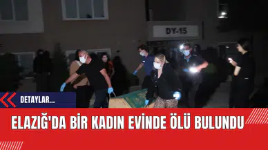 Elazığ'da Bir Kadın Evinde Ölü Bulundu: Bir Hafta Sonra Bulundu