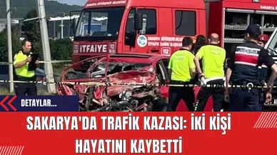 Sakarya'da Trafik Kazası: İki Kişi Hayatını Kaybetti