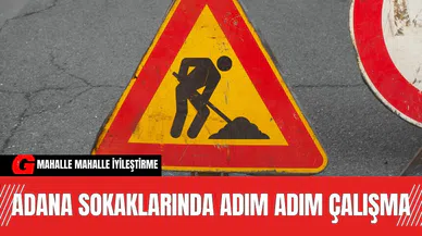 Adana sokaklarında adım adım çalışma