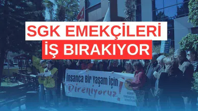 SGK emekçileri iş bırakıyor
