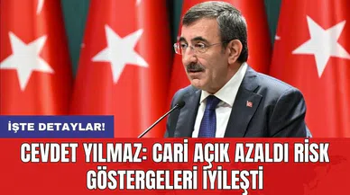 Cevdet Yılmaz: Cari açık azaldı risk göstergeleri iyileşti