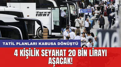 Tatil planları kabusa dönüştü: 4 kişilik seyahat 20 bin lirayı aşacak!