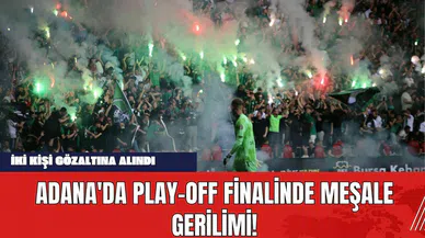 Adana'da Play-Off Finalinde Meşale Gerilimi! İki Kişi Gözaltına Alındı