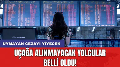 Uçağa alınmayacak yolcular belli oldu! Uymayan cezayı yiyecek