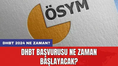 DHBT başvurusu ne zaman başlayacak? DHBT 2024 ne zaman?