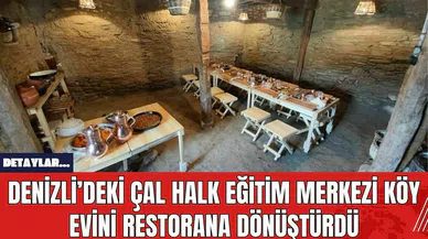 Denizli’deki Çal Halk Eğitim Merkezi Köy Evini Restorana Dönüştürdü